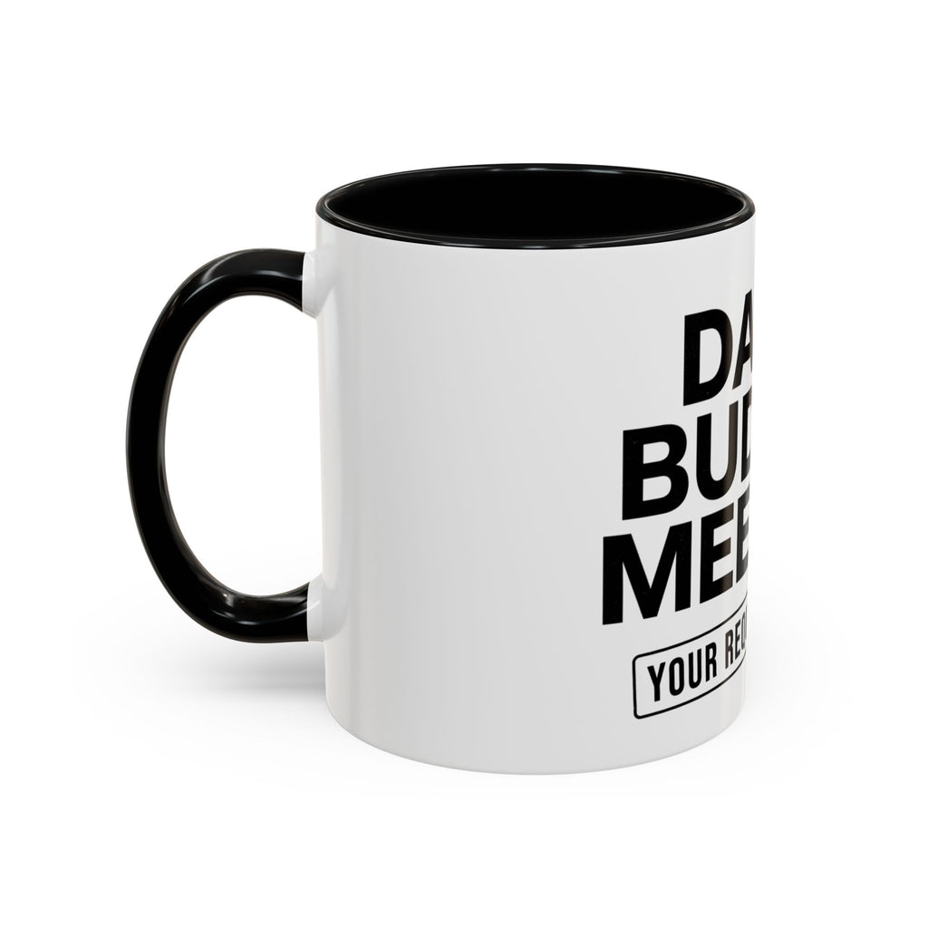 Dad's Funny Budget Meeting Mug | Accent Coffee Mug, 11/15oz