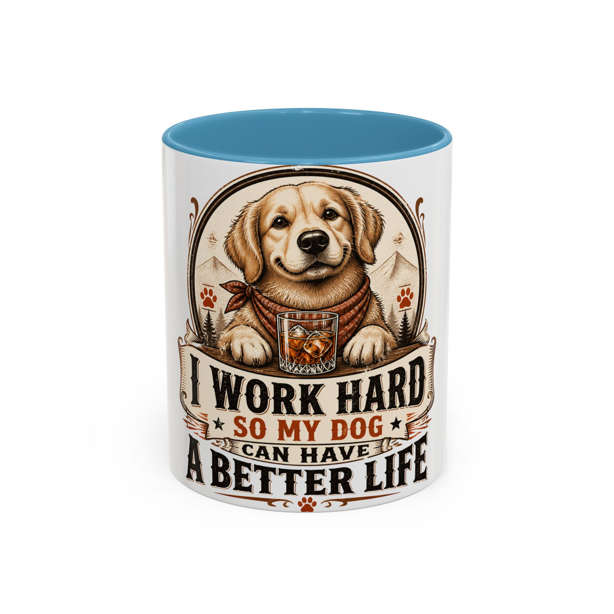 Dad Dog Mug - Work Hard So My Dog Can Have A Better Life Mug | Accent Coffee Mug