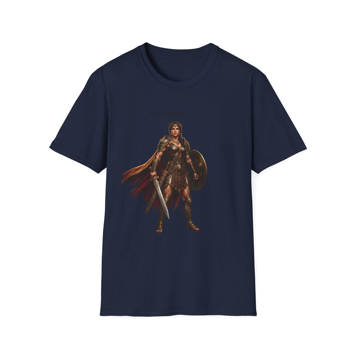 Warrior Lady T-Shirt — "Me, everyday..." Feminine Fantasy Graphic Tee