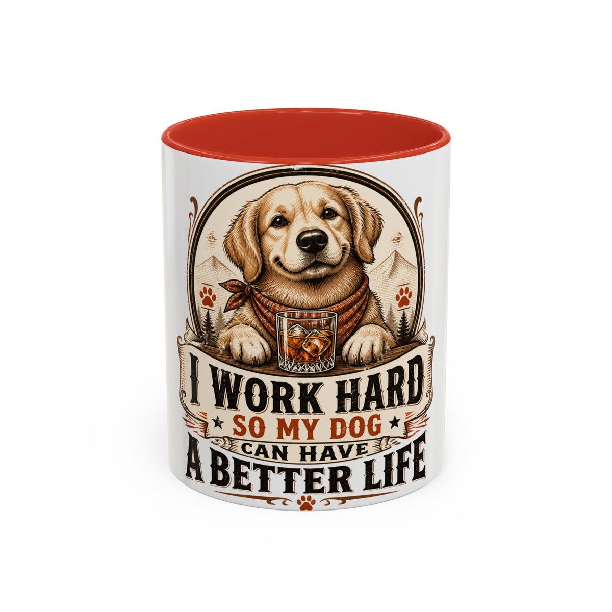 Dad Dog Mug - Work Hard So My Dog Can Have A Better Life Mug | Accent Coffee Mug