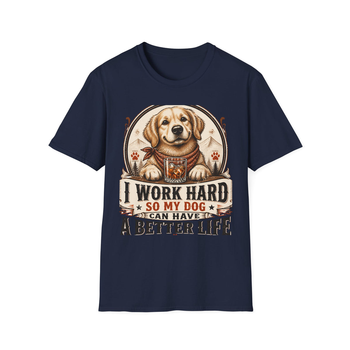 I Work Hard So My Dog Can Have A Better Life T-Shirt | Golden Retriever Dog Tee