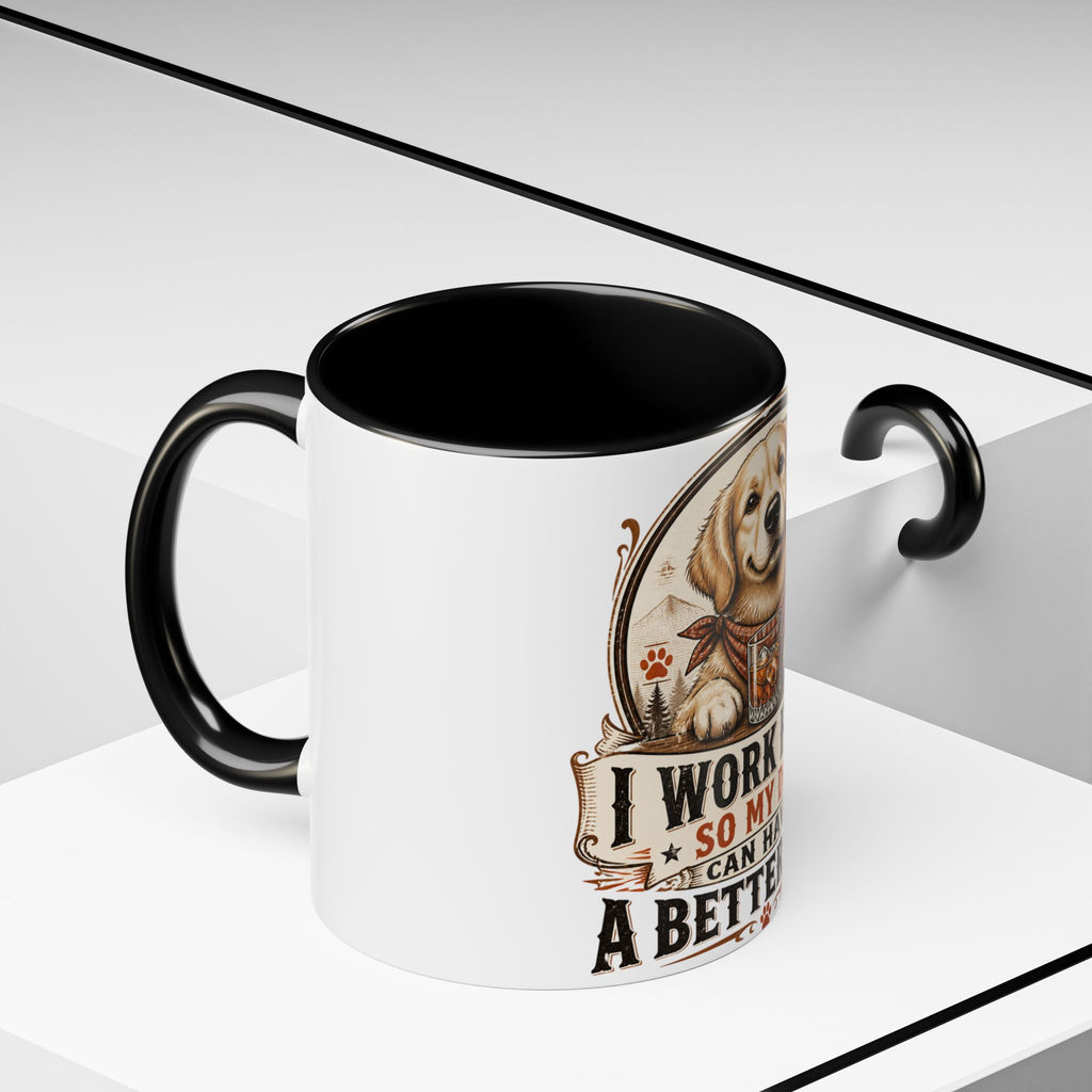 Dad Dog Mug - Work Hard So My Dog Can Have A Better Life Mug | Accent Coffee Mug