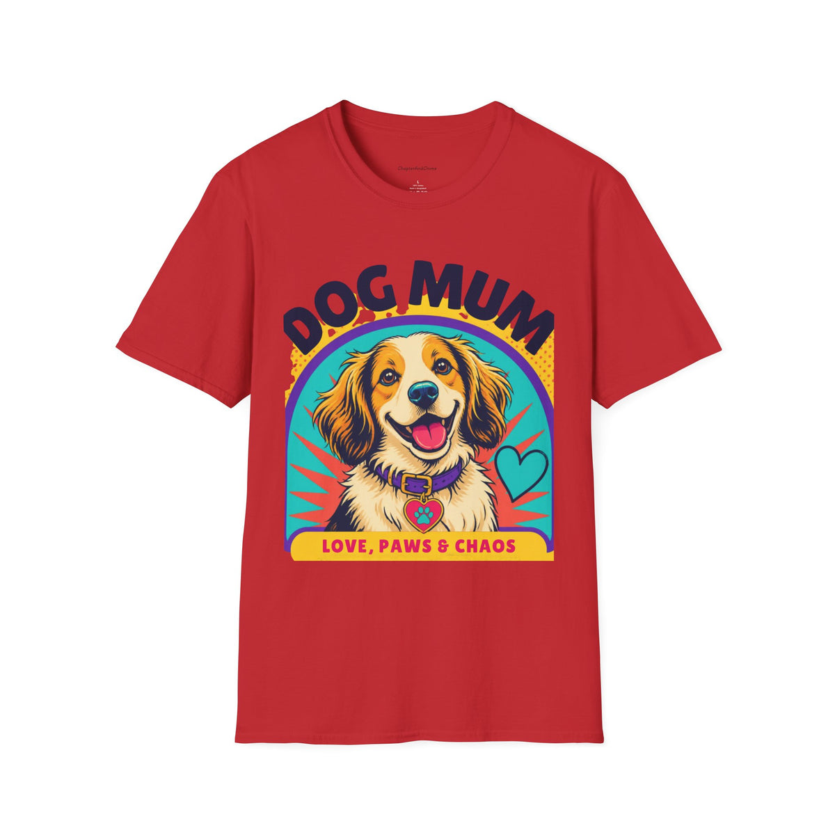 Dog Mum T-Shirt | Cute Happy Dog Illustration, Love Paws & Chaos