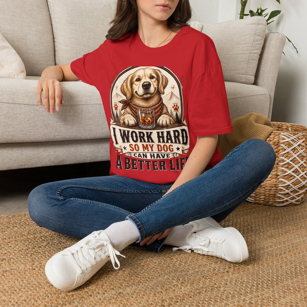 I Work Hard So My Dog Can Have A Better Life T-Shirt | Golden Retriever Dog Tee