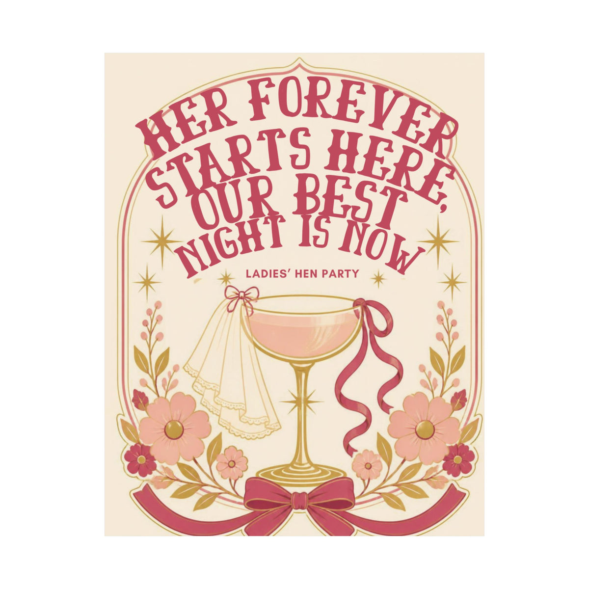 Hen Party Satin Poster — “Her Forever Starts Here, Our Best Night Is Now” Bridal Shower Wall Art