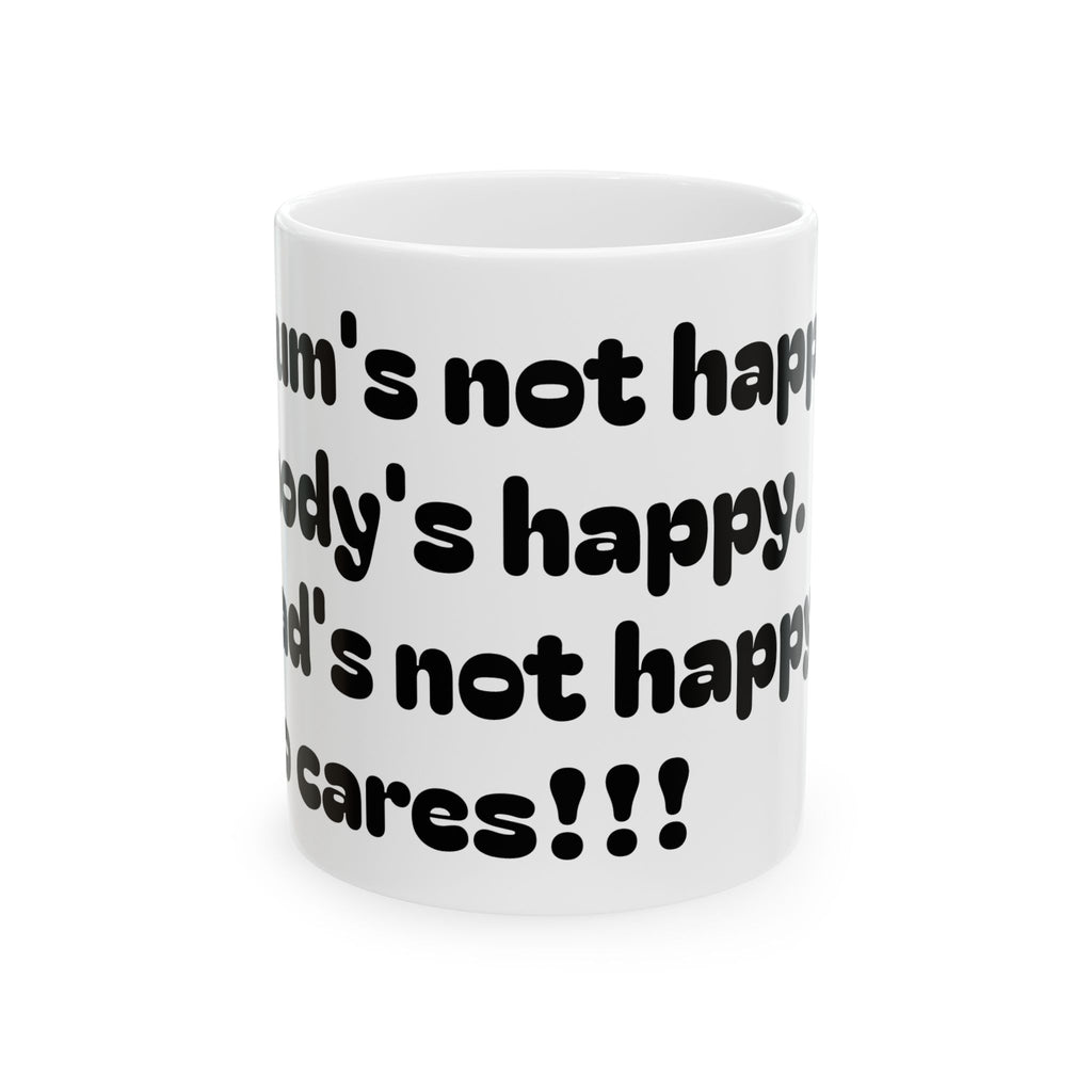 Funny Ceramic Mug — “If Mom’s Not Happy, Nobody’s Happy” (11oz & 15oz)
