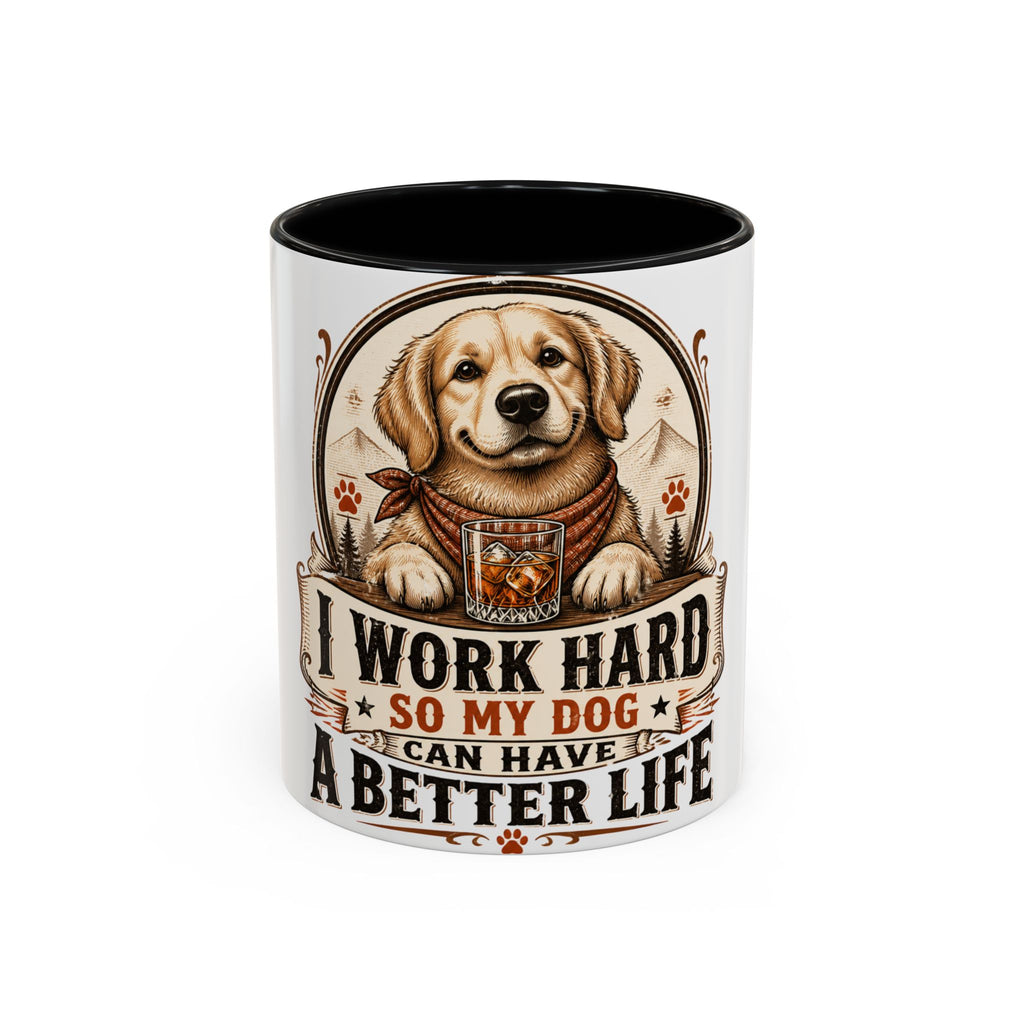Dad Dog Mug - Work Hard So My Dog Can Have A Better Life Mug | Accent Coffee Mug