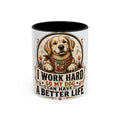 Dad Dog Mug - Work Hard So My Dog Can Have A Better Life Mug | Accent Coffee Mug