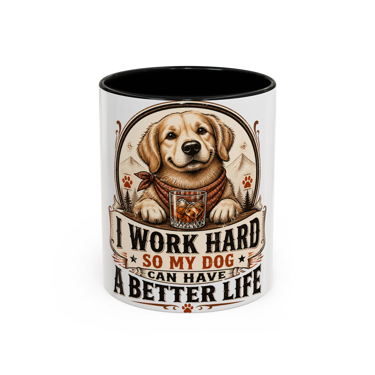 Dad Dog Mug - Work Hard So My Dog Can Have A Better Life Mug | Accent Coffee Mug