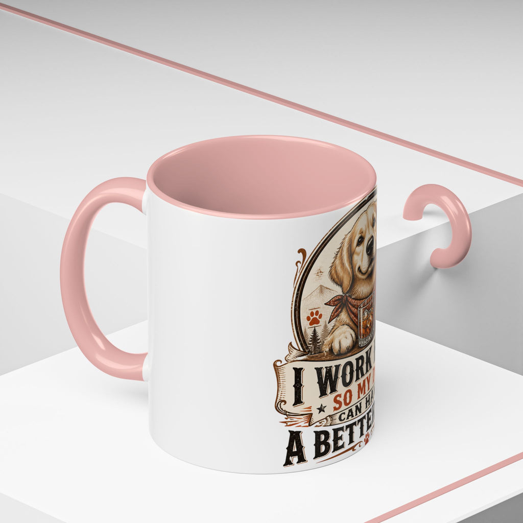 Dad Dog Mug - Work Hard So My Dog Can Have A Better Life Mug | Accent Coffee Mug