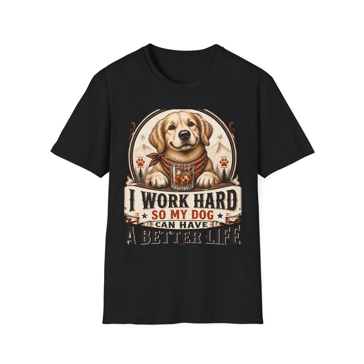 I Work Hard So My Dog Can Have A Better Life T-Shirt | Golden Retriever Dog Tee