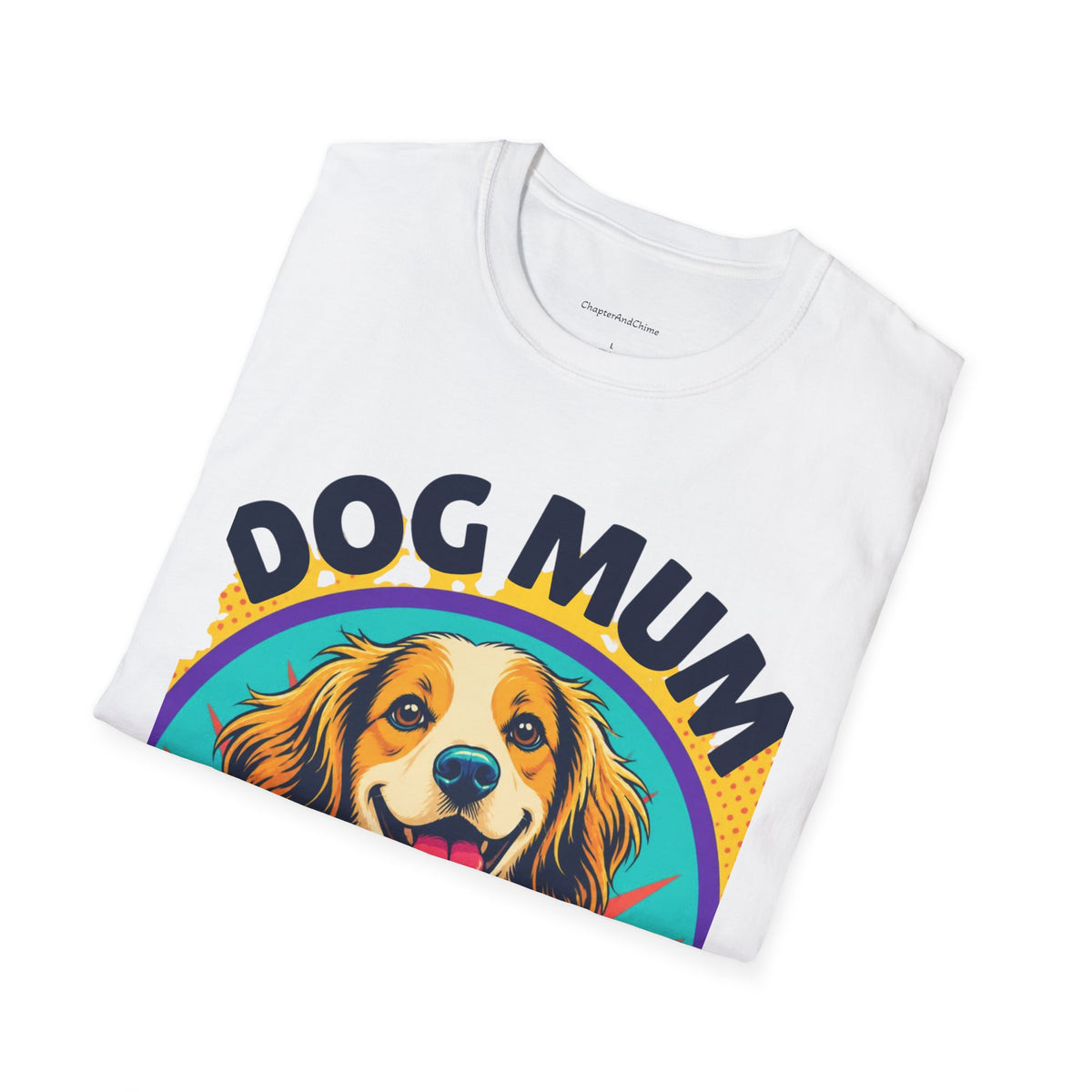Dog Mum T-Shirt | Cute Happy Dog Illustration, Love Paws & Chaos