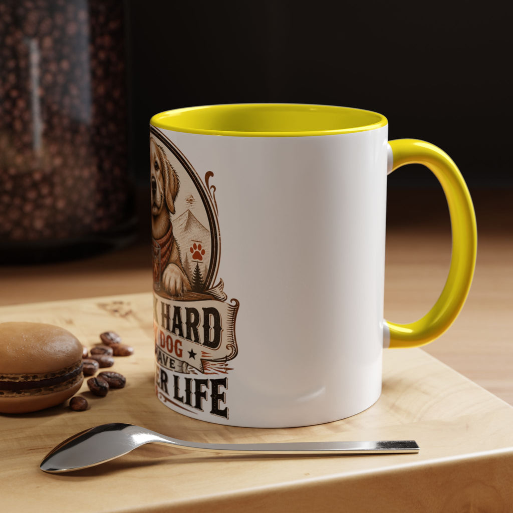 Dad Dog Mug - Work Hard So My Dog Can Have A Better Life Mug | Accent Coffee Mug