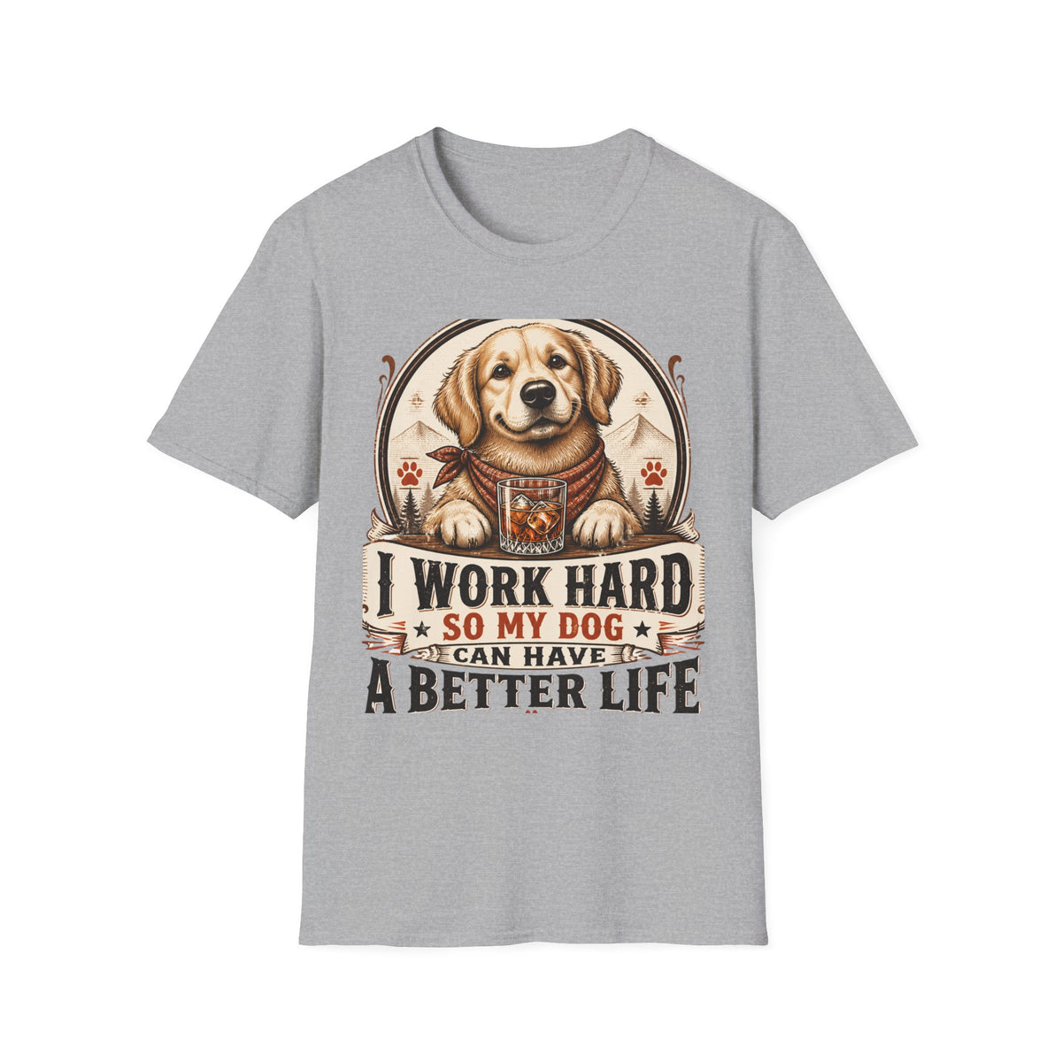 I Work Hard So My Dog Can Have A Better Life T-Shirt | Golden Retriever Dog Tee
