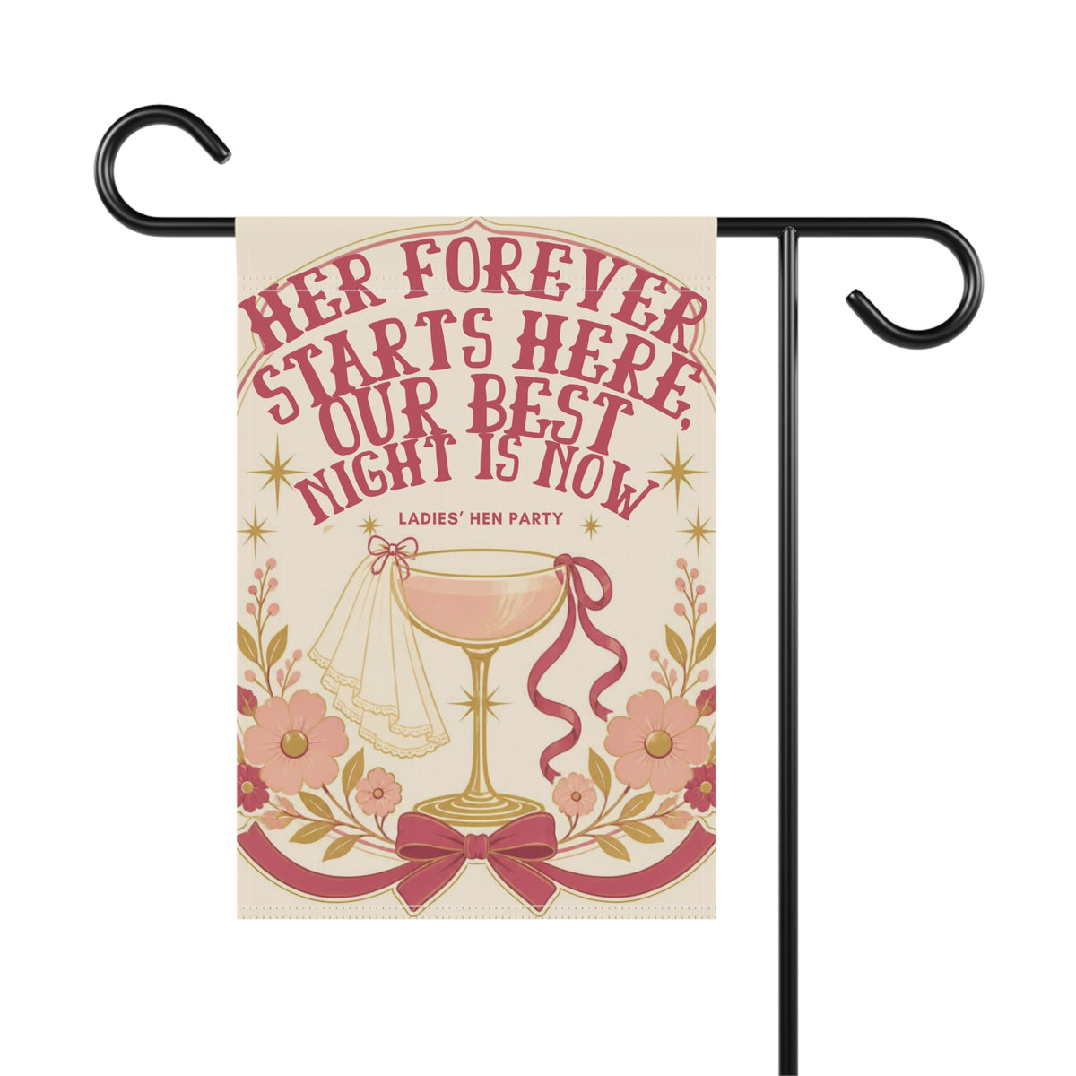 Hen Party Garden Flag — “Her Forever Starts Here, Our Best Night Is Now” Decorative Banner