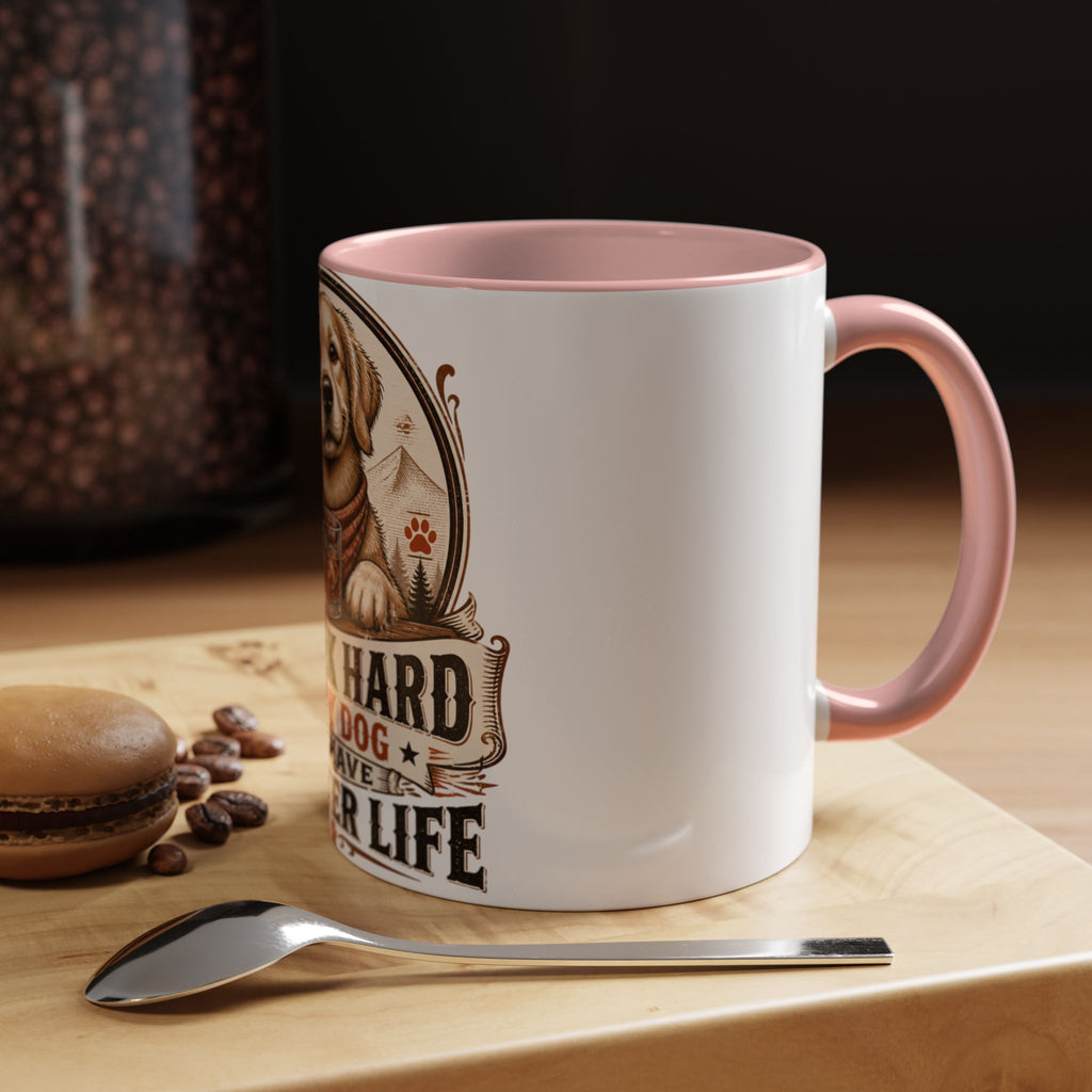 Dad Dog Mug - Work Hard So My Dog Can Have A Better Life Mug | Accent Coffee Mug