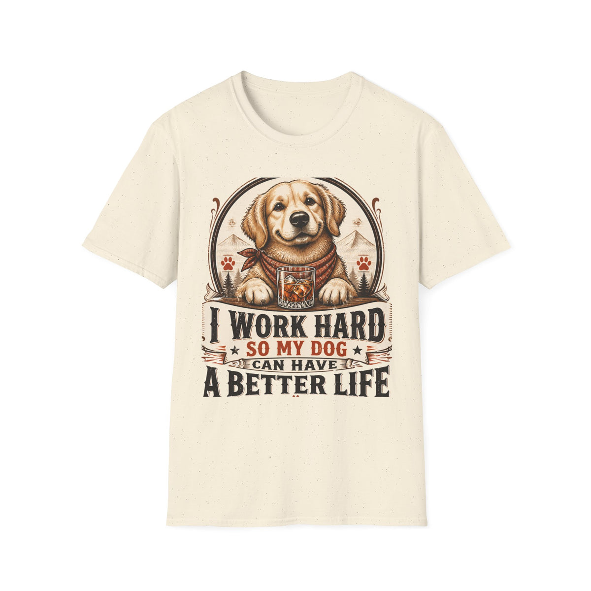I Work Hard So My Dog Can Have A Better Life T-Shirt | Golden Retriever Dog Tee