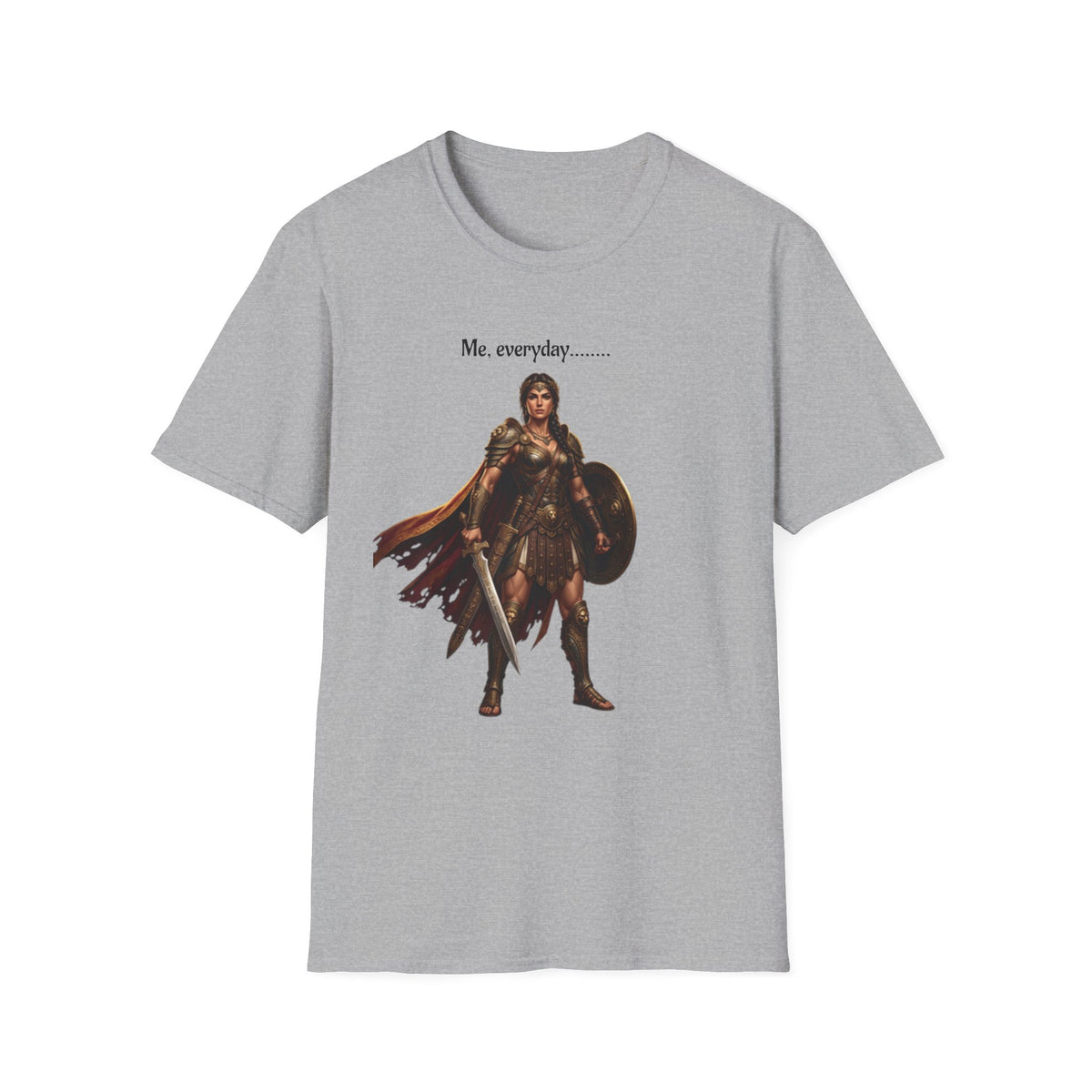 Warrior Lady T-Shirt — "Me, everyday..." Feminine Fantasy Graphic Tee