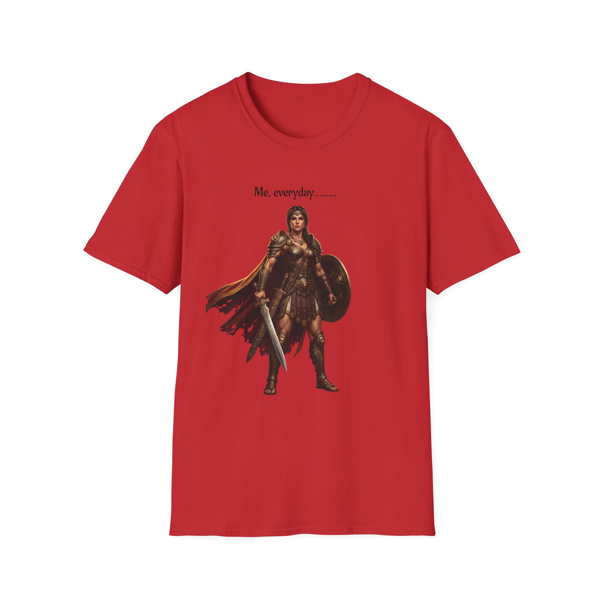 Warrior Lady T-Shirt — "Me, everyday..." Feminine Fantasy Graphic Tee