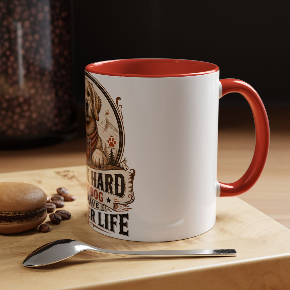 Dad Dog Mug - Work Hard So My Dog Can Have A Better Life Mug | Accent Coffee Mug