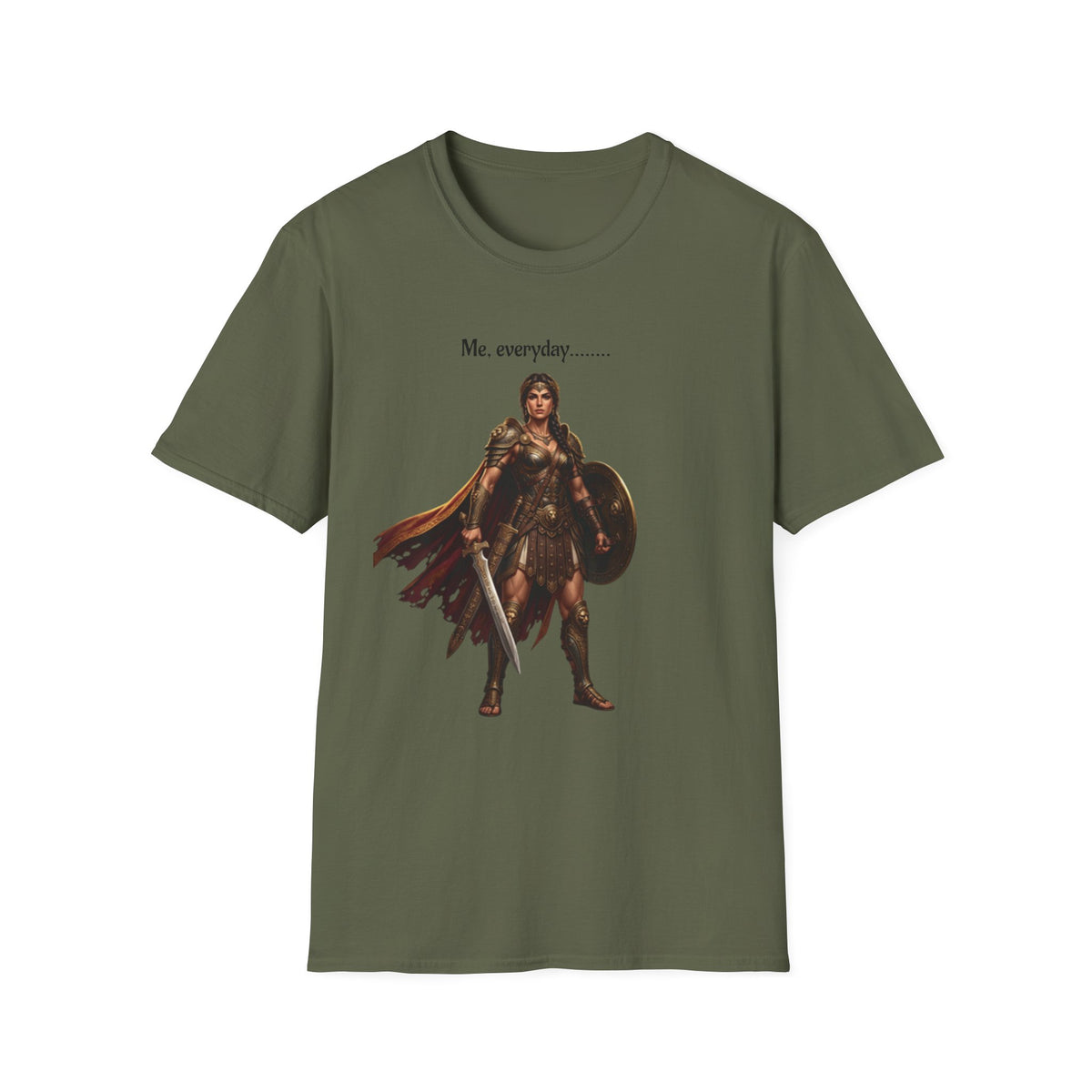 Warrior Lady T-Shirt — "Me, everyday..." Feminine Fantasy Graphic Tee