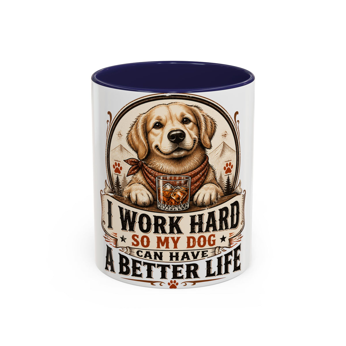 Dad Dog Mug - Work Hard So My Dog Can Have A Better Life Mug | Accent Coffee Mug