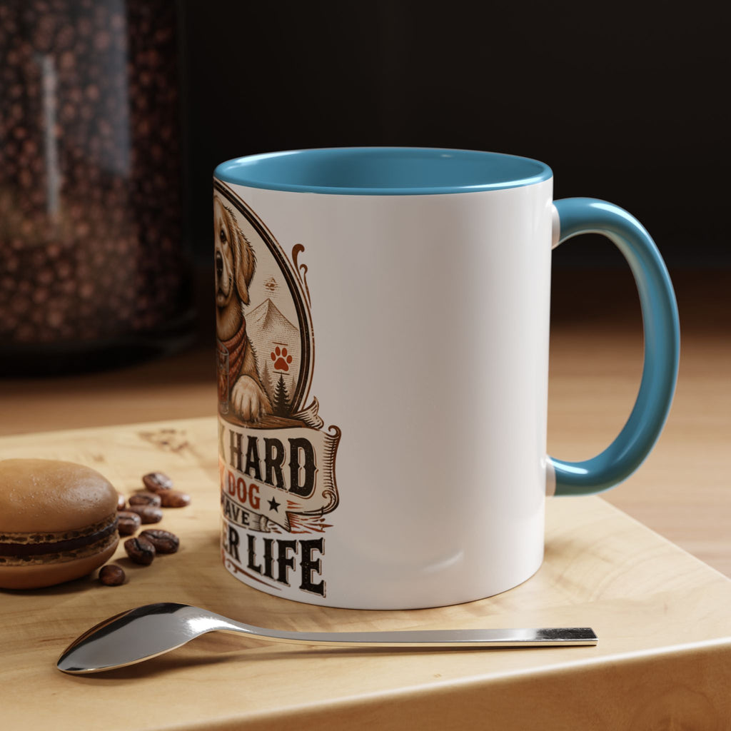 Dad Dog Mug - Work Hard So My Dog Can Have A Better Life Mug | Accent Coffee Mug