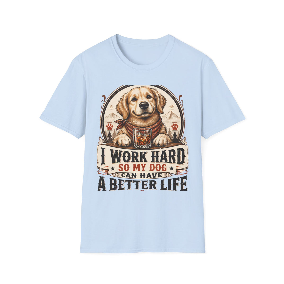 I Work Hard So My Dog Can Have A Better Life T-Shirt | Golden Retriever Dog Tee