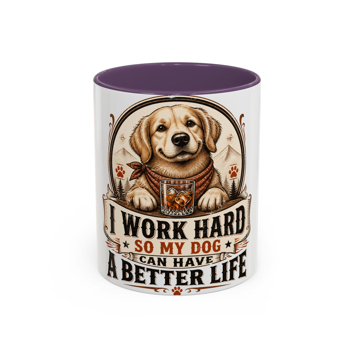 Dad Dog Mug - Work Hard So My Dog Can Have A Better Life Mug | Accent Coffee Mug