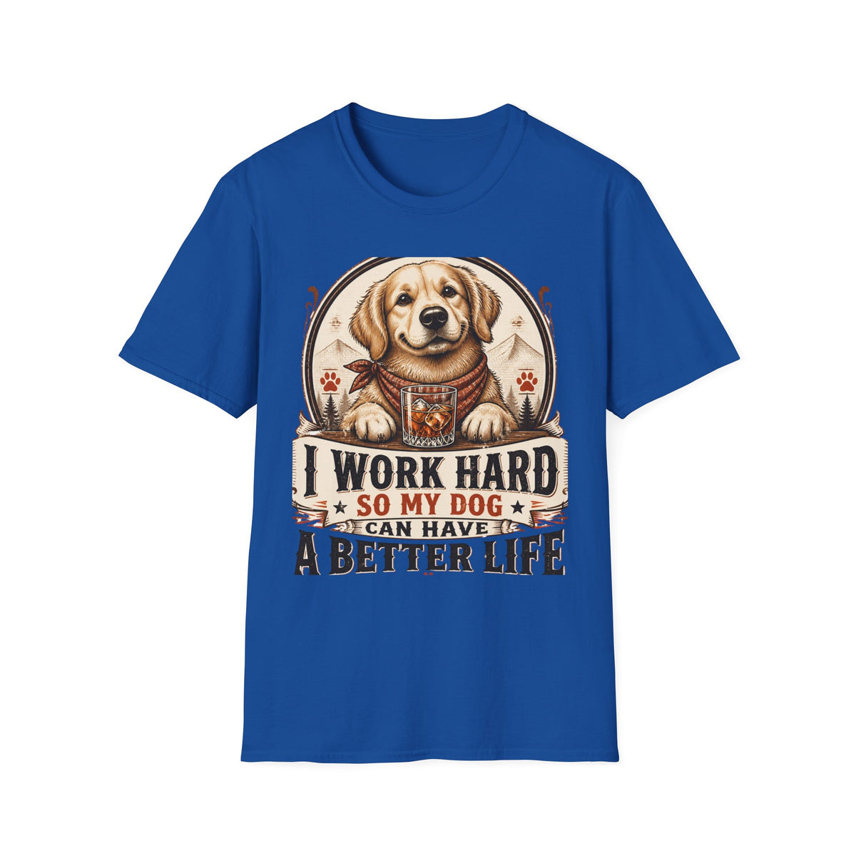 I Work Hard So My Dog Can Have A Better Life T-Shirt | Golden Retriever Dog Tee