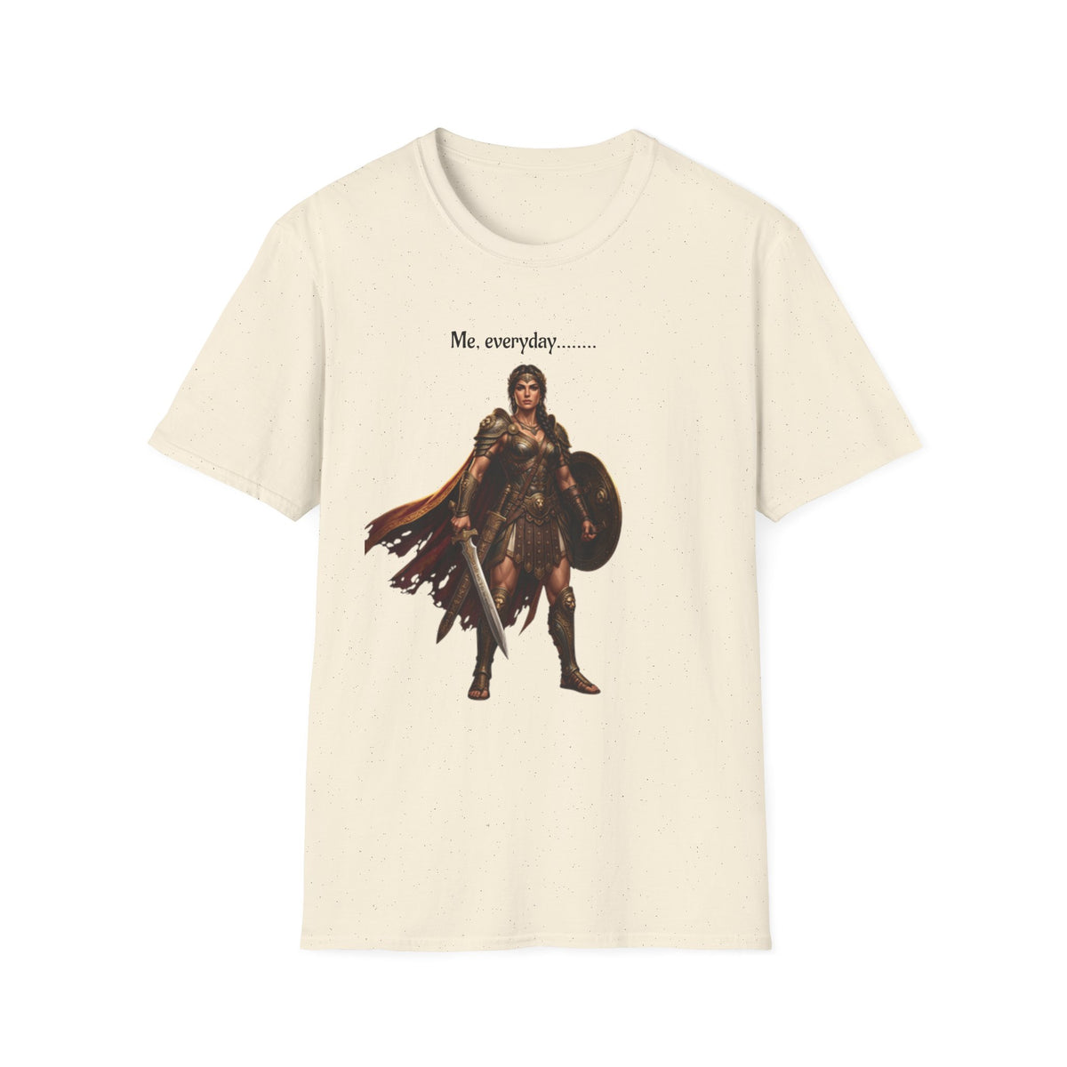 Warrior Lady T-Shirt — "Me, everyday..." Feminine Fantasy Graphic Tee