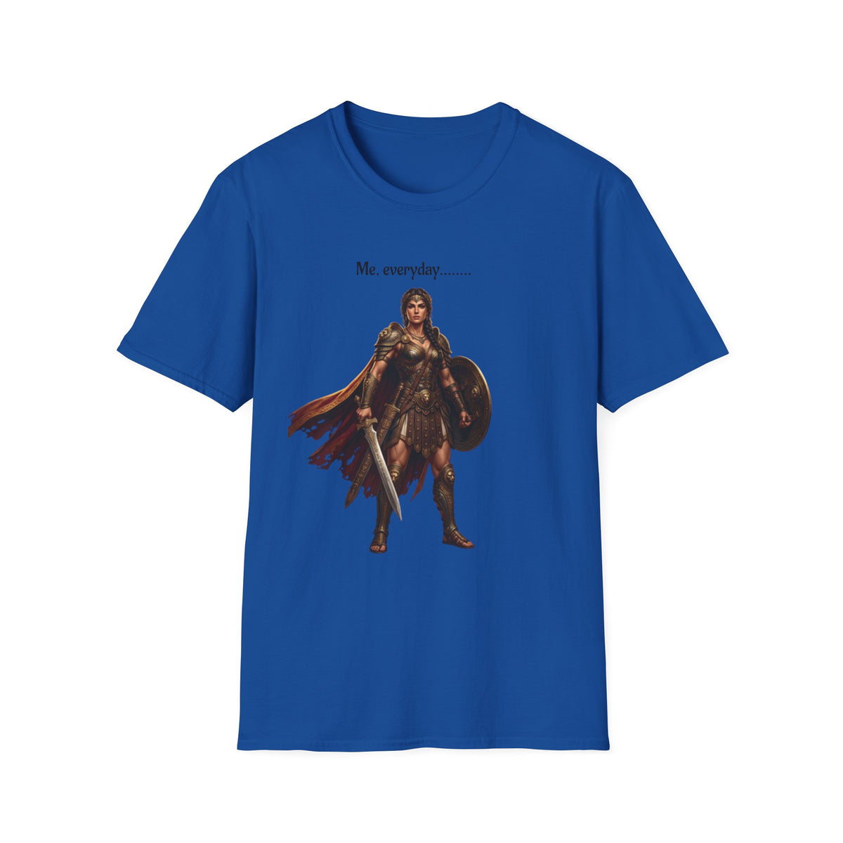Warrior Lady T-Shirt — "Me, everyday..." Feminine Fantasy Graphic Tee