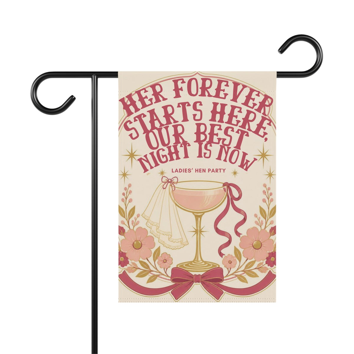 Hen Party Garden Flag — “Her Forever Starts Here, Our Best Night Is Now” Decorative Banner
