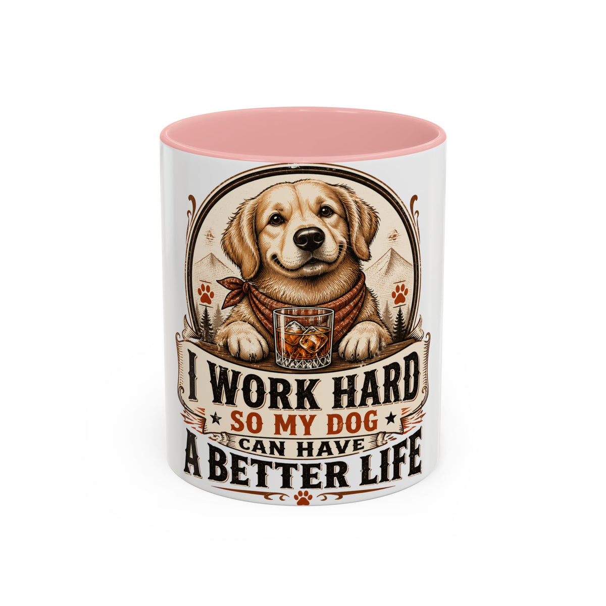 Dad Dog Mug - Work Hard So My Dog Can Have A Better Life Mug | Accent Coffee Mug