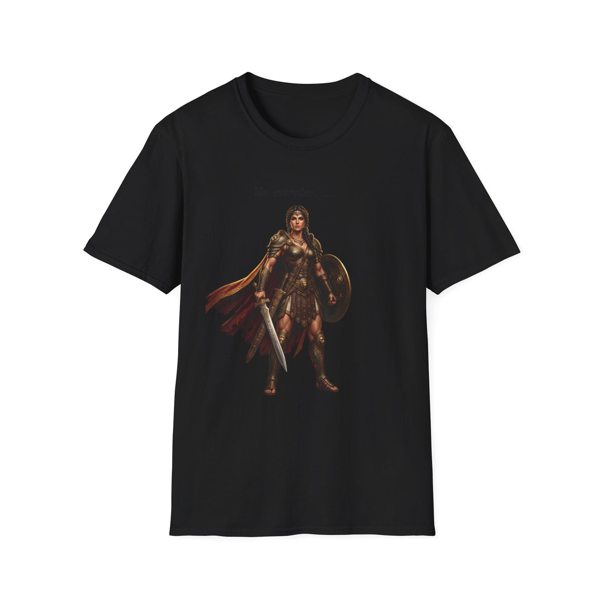 Warrior Lady T-Shirt — "Me, everyday..." Feminine Fantasy Graphic Tee
