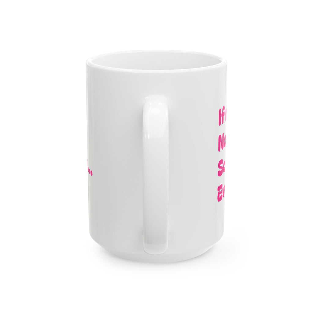 If Mama's Not Happy Funny Pink Typography Mug | Ceramic Coffee Cup