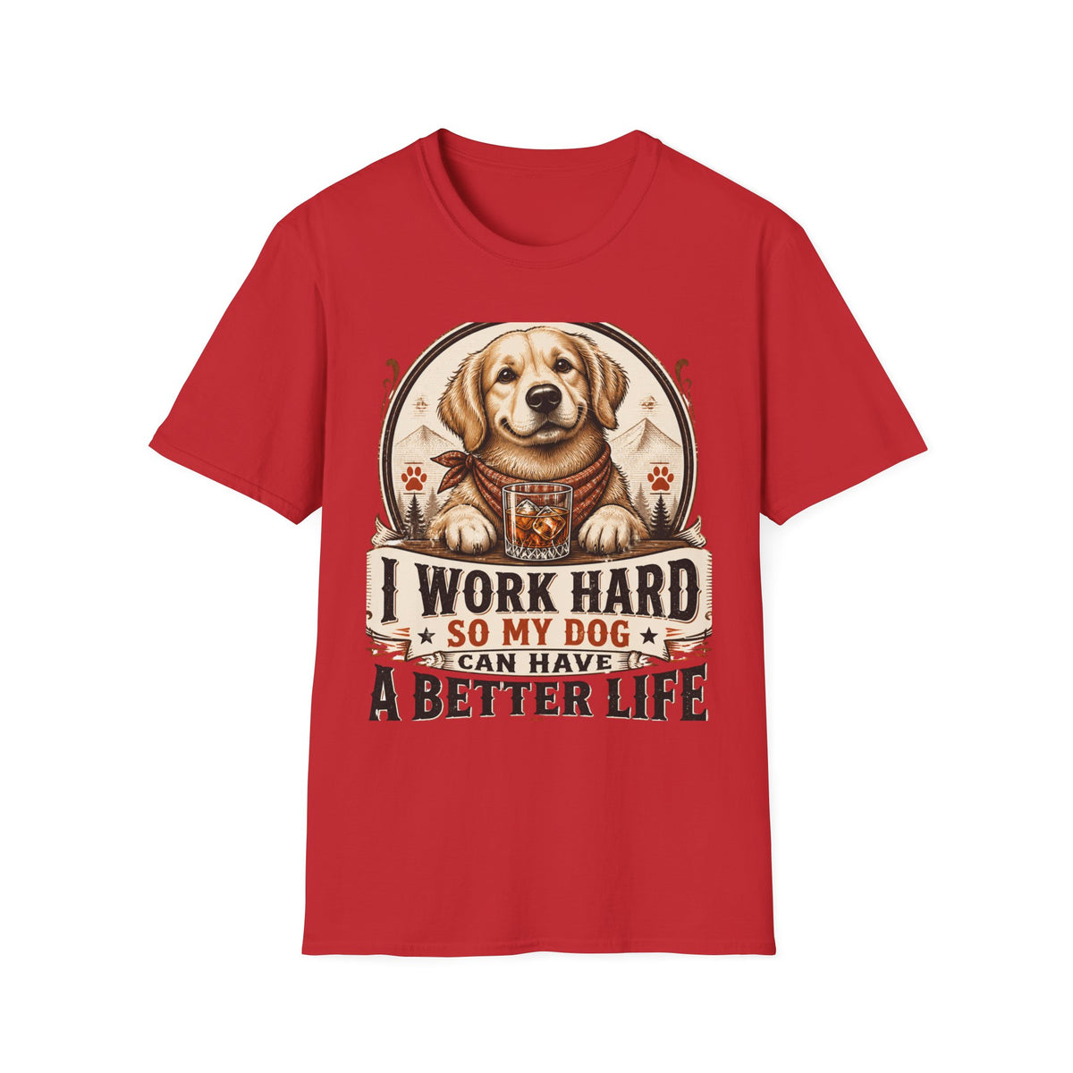 I Work Hard So My Dog Can Have A Better Life T-Shirt | Golden Retriever Dog Tee