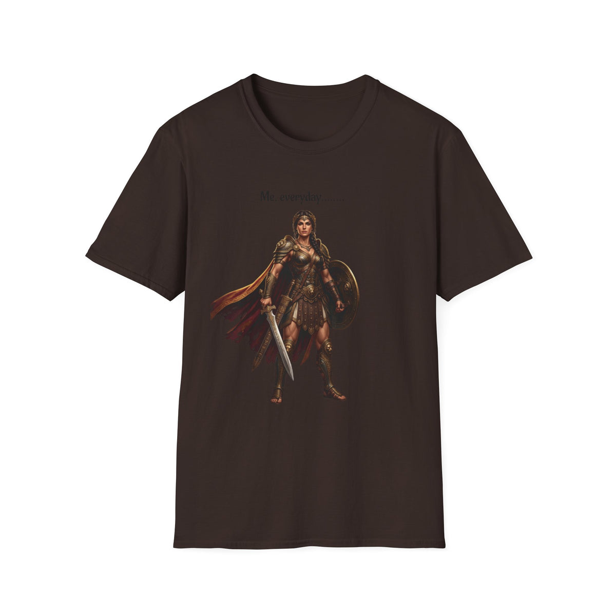 Warrior Lady T-Shirt — "Me, everyday..." Feminine Fantasy Graphic Tee